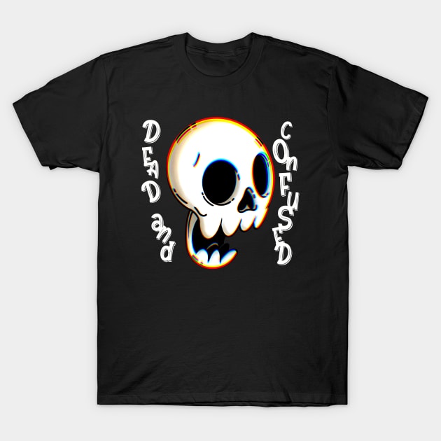 Dead and confused T-Shirt by BrokenSpirit